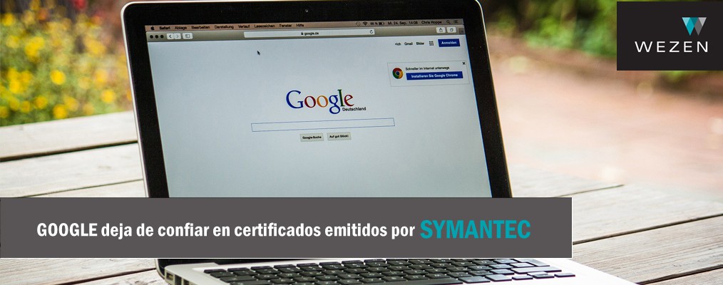 Google ha anunciado que dejará de confiar Symantec