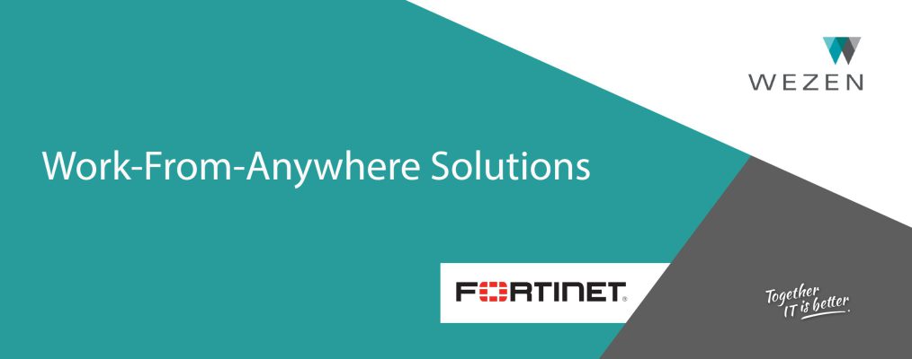 Work From Anywhere Solutions  Fortinet