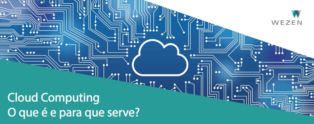 O que é a computação em nuvem e para que serve? - Wezen